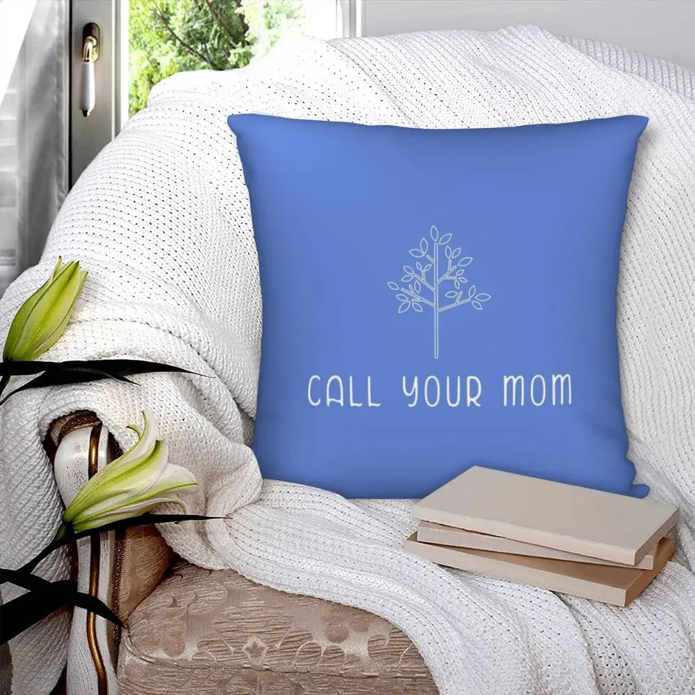 Call Your Mom Pillowcase